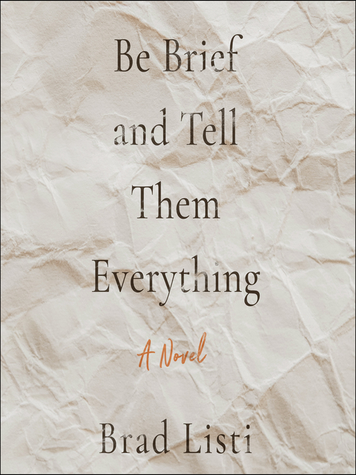 Title details for Be Brief and Tell Them Everything by Brad Listi - Available